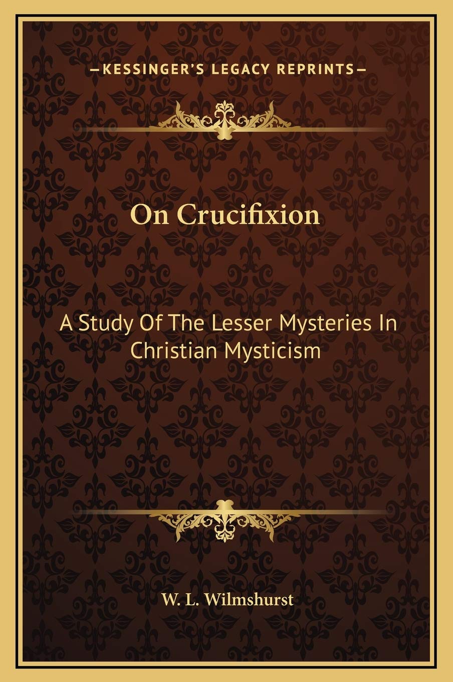 On Crucifixion: A Study Of The Lesser Mysteries In Christian Mysticism Contemporary literature