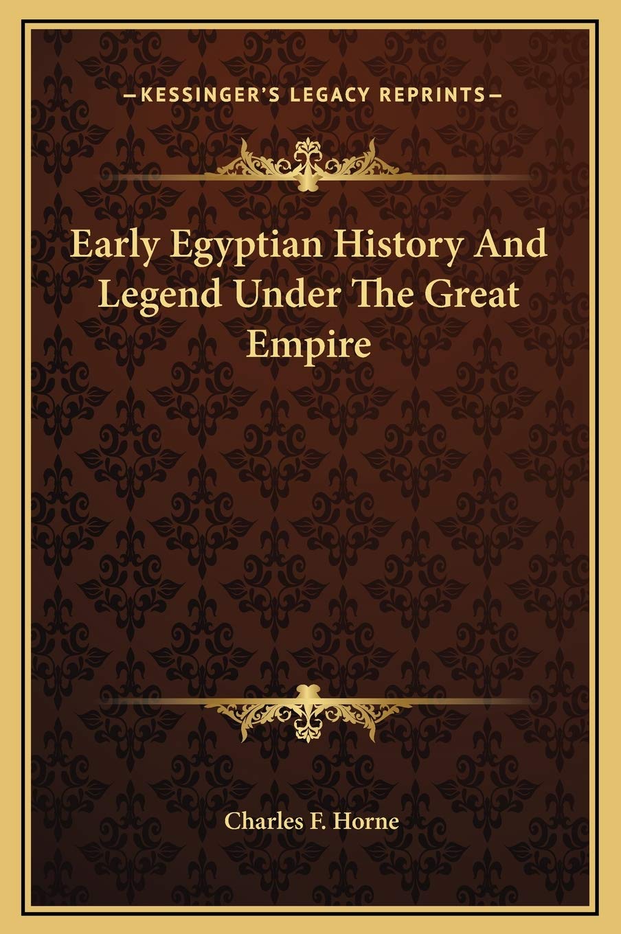 Early Egyptian History And Legend Under The Great Empire Politics & History