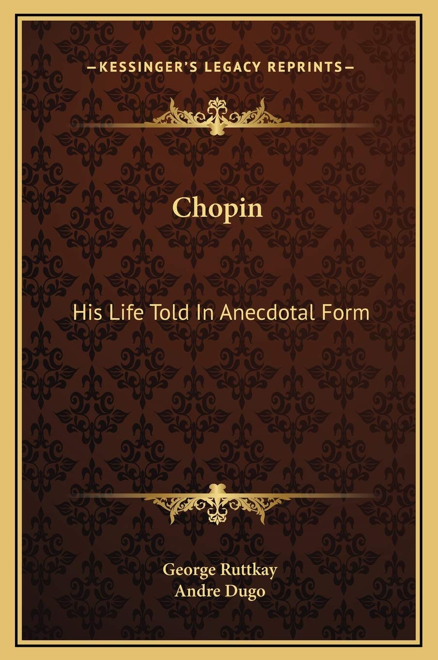 Chopin: His Life Told In Anecdotal Form Art & Literature