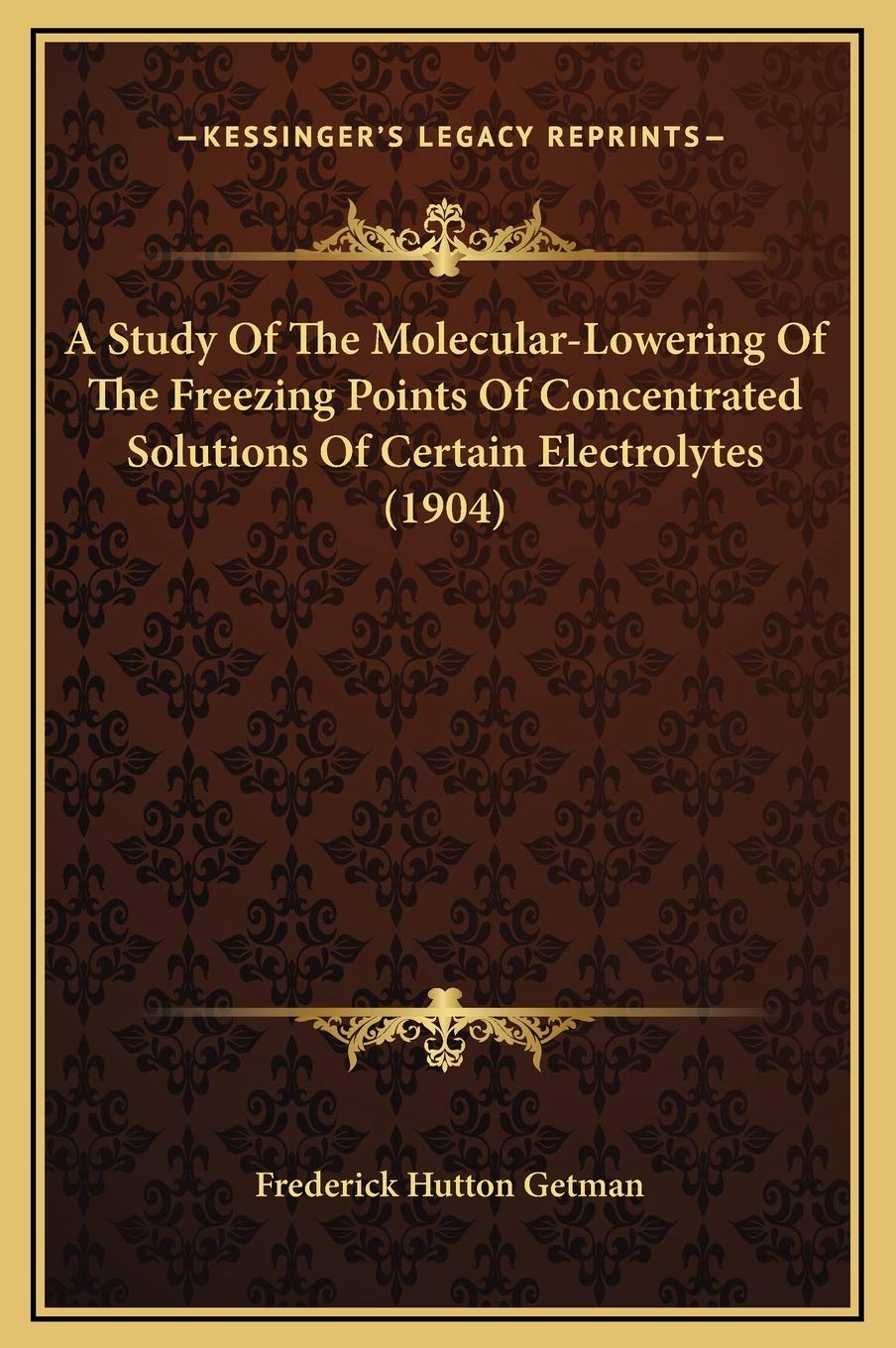 A Study Of The Molecular-Lowering Of The Freezing Points Of Concentrated Solutions Of Certain Electrolytes (1904) Contemporary literature