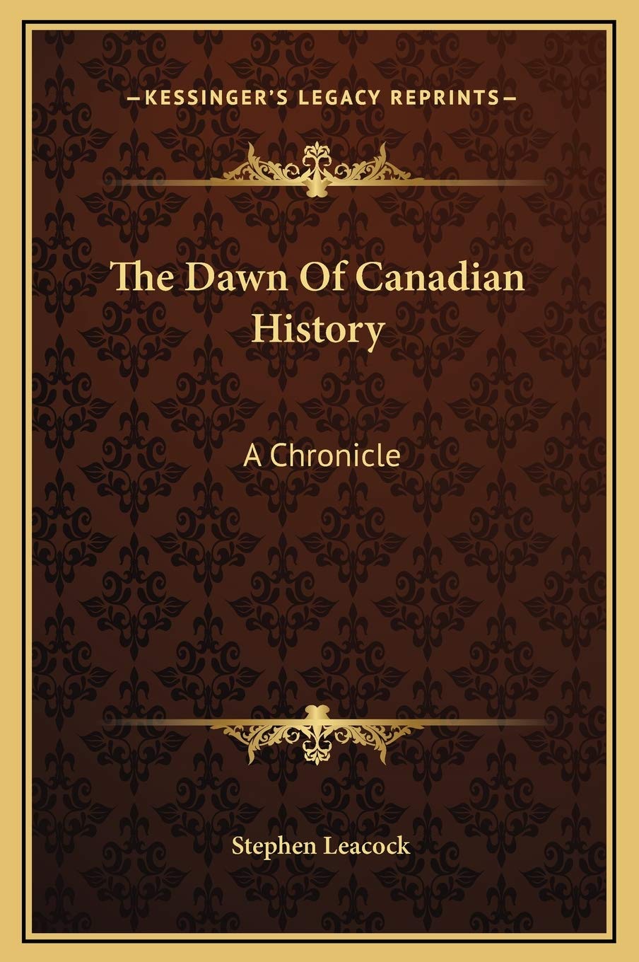 The Dawn Of Canadian History: A Chronicle Politics & History
