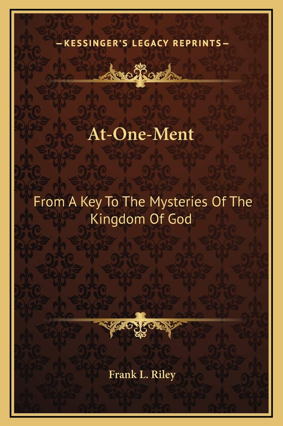 At-One-Ment: From A Key To The Mysteries Of The Kingdom Of God Philosophy