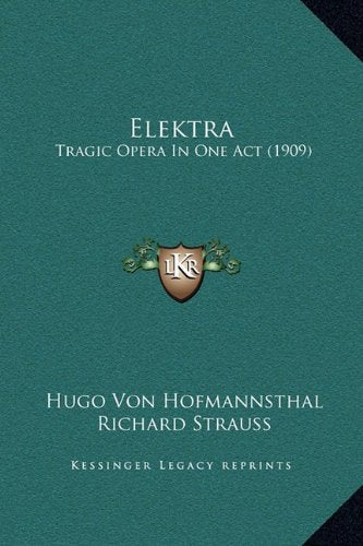 Elektra: Tragic Opera In One Act (1909) Arts & Music