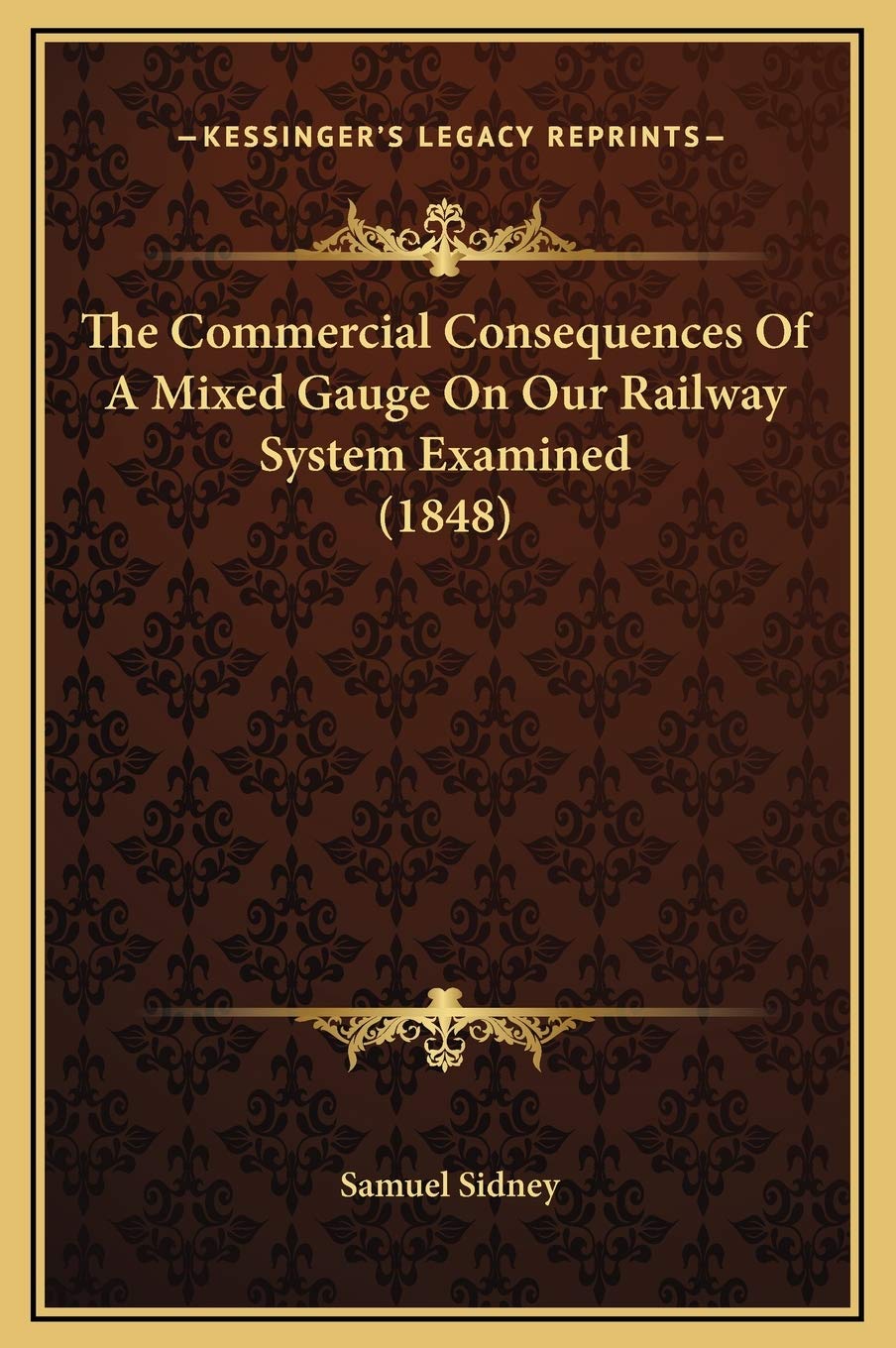 The Commercial Consequences Of A Mixed Gauge On Our Railway System Examined (1848) Business & Technology