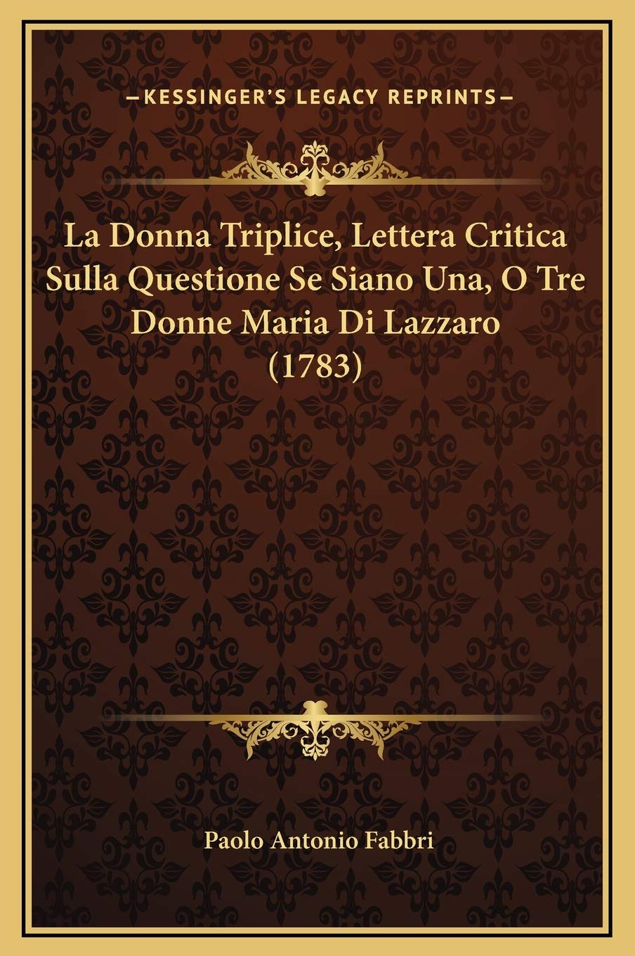 La Donna Triplice, Lettera Critica Sulla Questione Se Siano Una, O Tre Donne Maria Di Lazzaro (1783) Contemporary literature Books