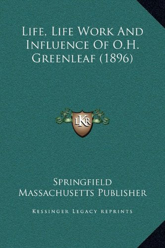 Life, Life Work And Influence Of O.H. Greenleaf (1896) Contemporary literature