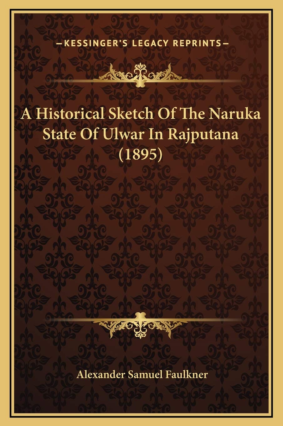 A Historical Sketch Of The Naruka State Of Ulwar In Rajputana (1895) Memories