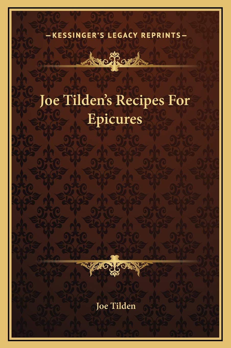 Joe Tilden's Recipes For Epicures Cooking & Enjoying