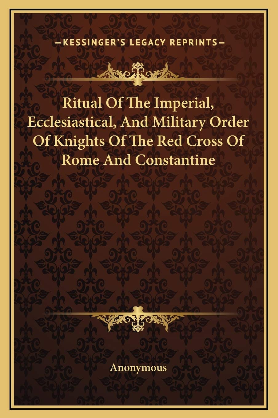 Ritual Of The Imperial, Ecclesiastical, And Military Order Of Knights Of The Red Cross Of Rome And Constantine Philosophy