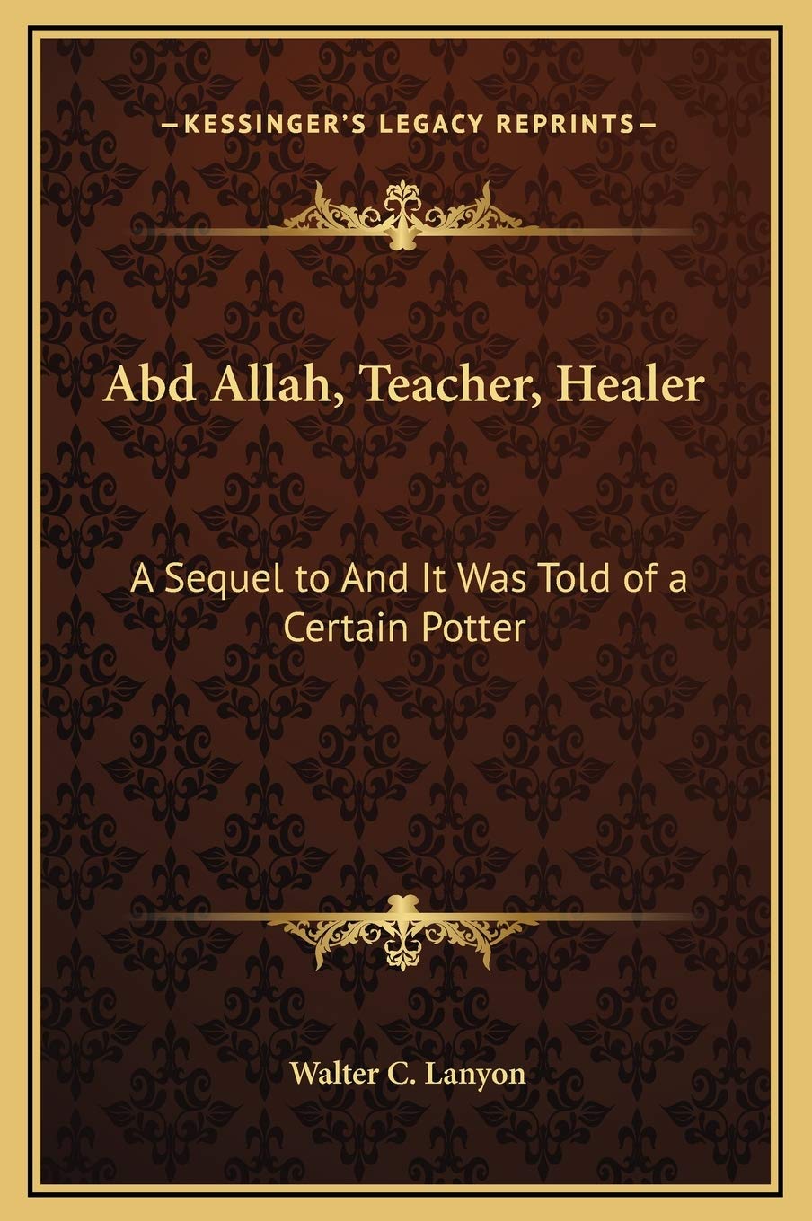 Abd Allah, Teacher, Healer: A Sequel to And It Was Told of a Certain Potter Contemporary literature