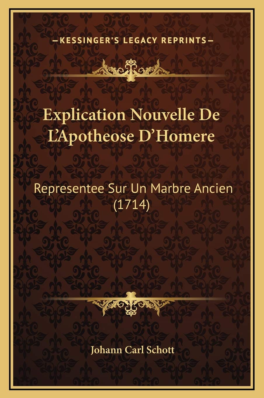Explication Nouvelle De L'Apotheose D'Homere: Representee Sur Un Marbre Ancien (1714) Contemporary literature