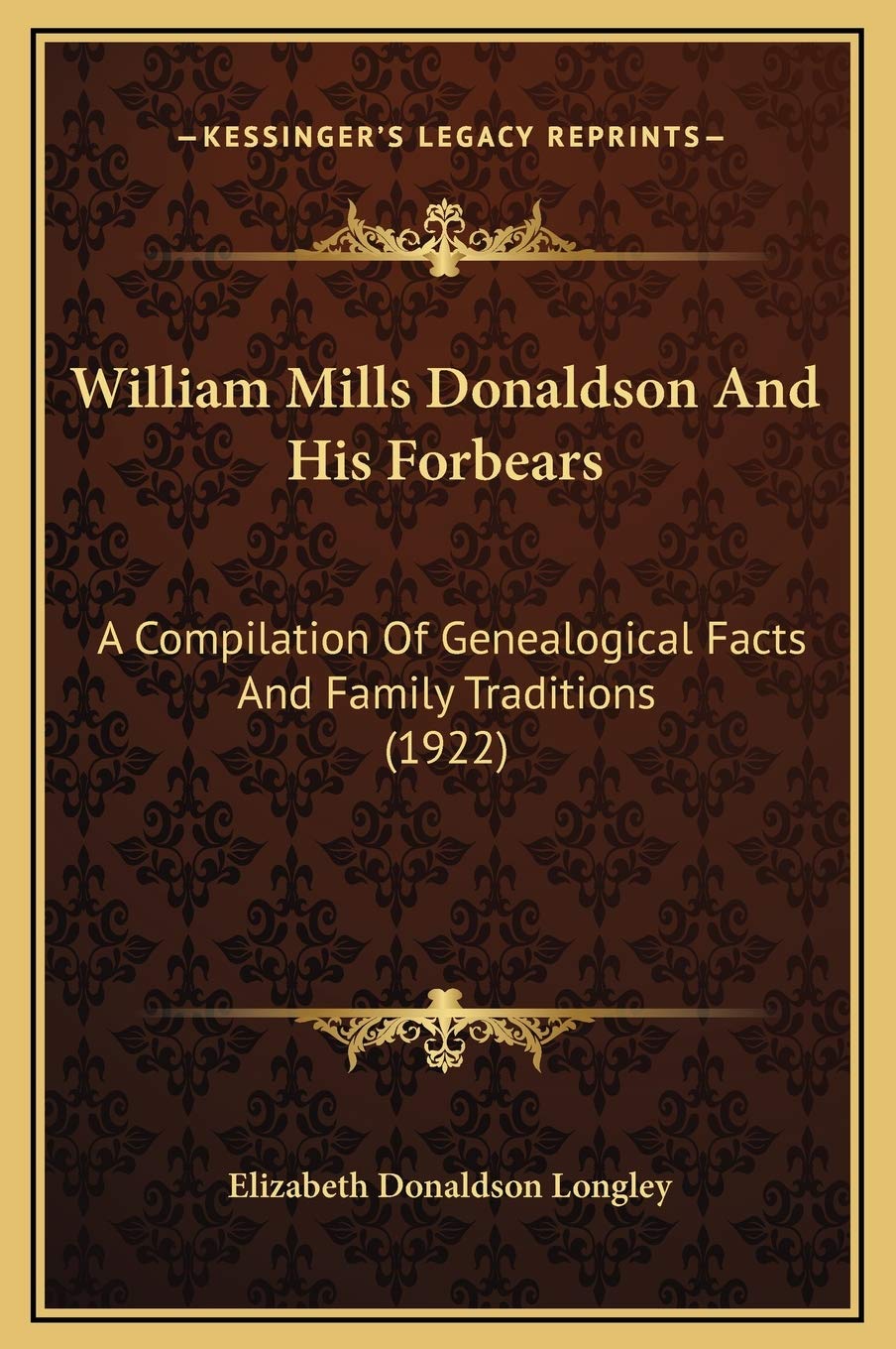 William Mills Donaldson And His Forbears: A Compilation Of Genealogical Facts And Family Traditions (1922) Contemporary literature