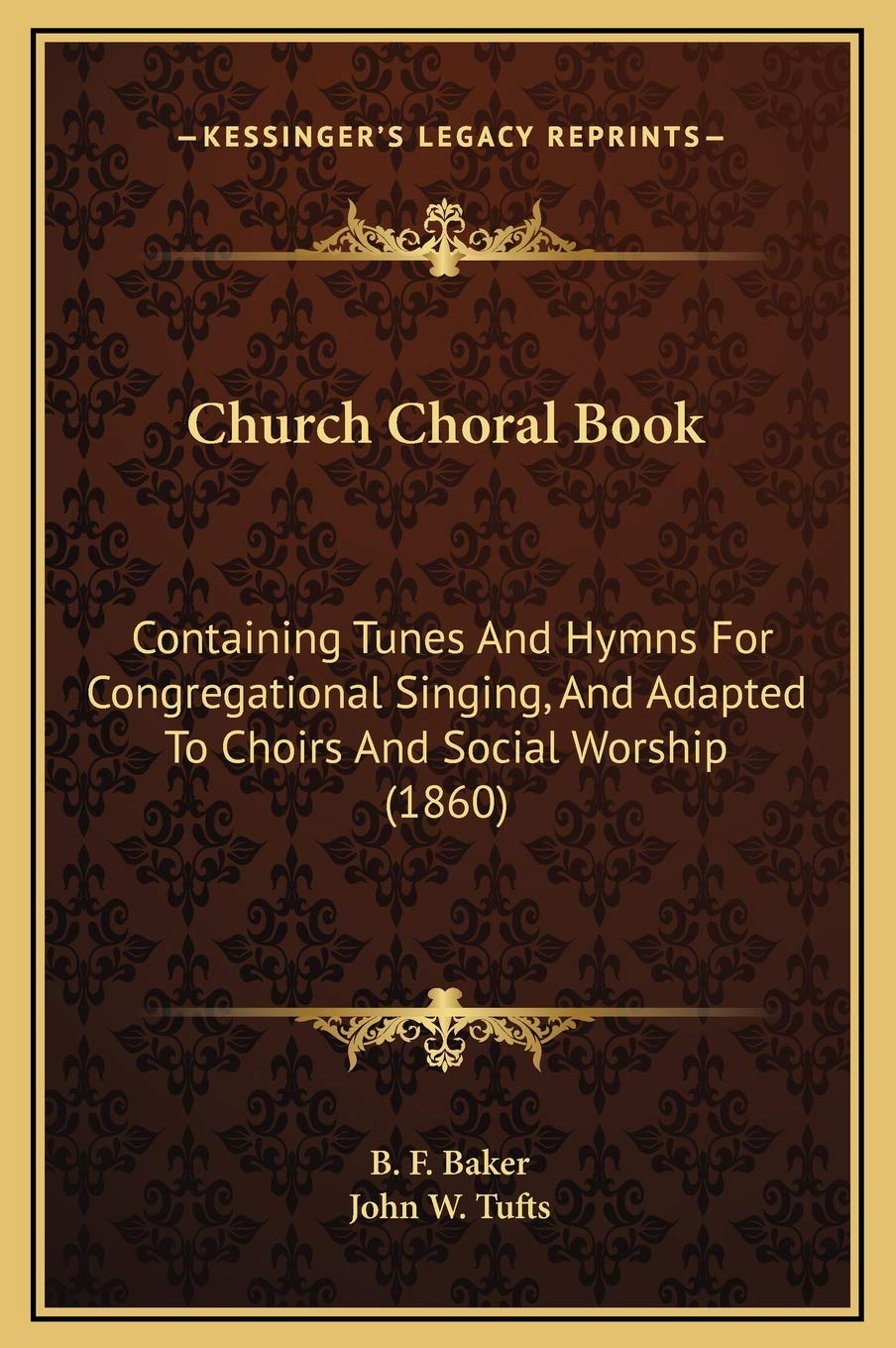 Church Choral Book: Containing Tunes And Hymns For Congregational Singing, And Adapted To Choirs And Social Worship (1860) book