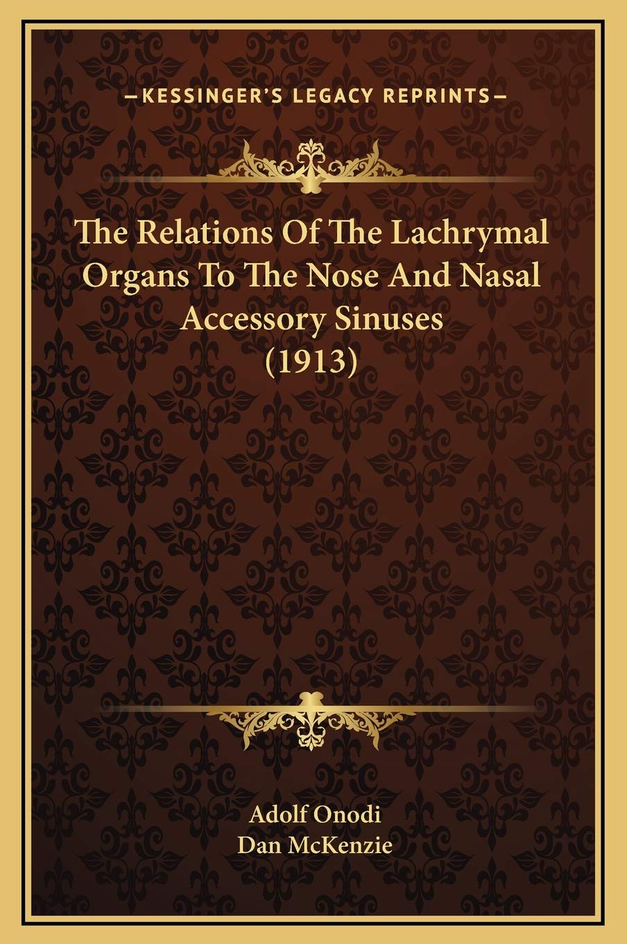 The Relations Of The Lachrymal Organs To The Nose And Nasal Accessory Sinuses (1913) Contemporary literature