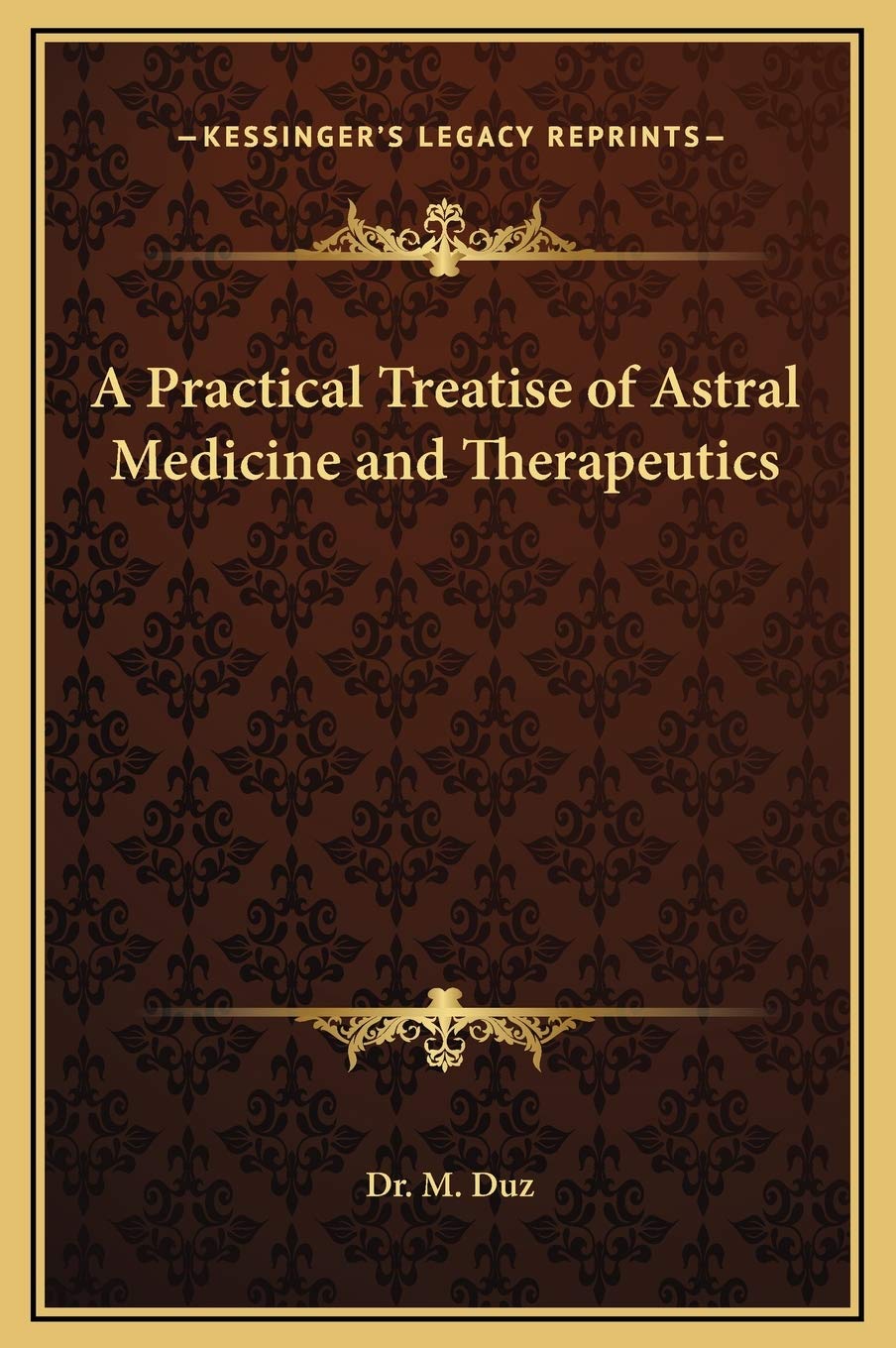 A Practical Treatise of Astral Medicine and Therapeutics Medicine