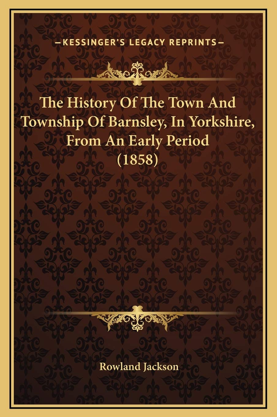 The History Of The Town And Township Of Barnsley, In Yorkshire, From An Early Period (1858) Philosophy