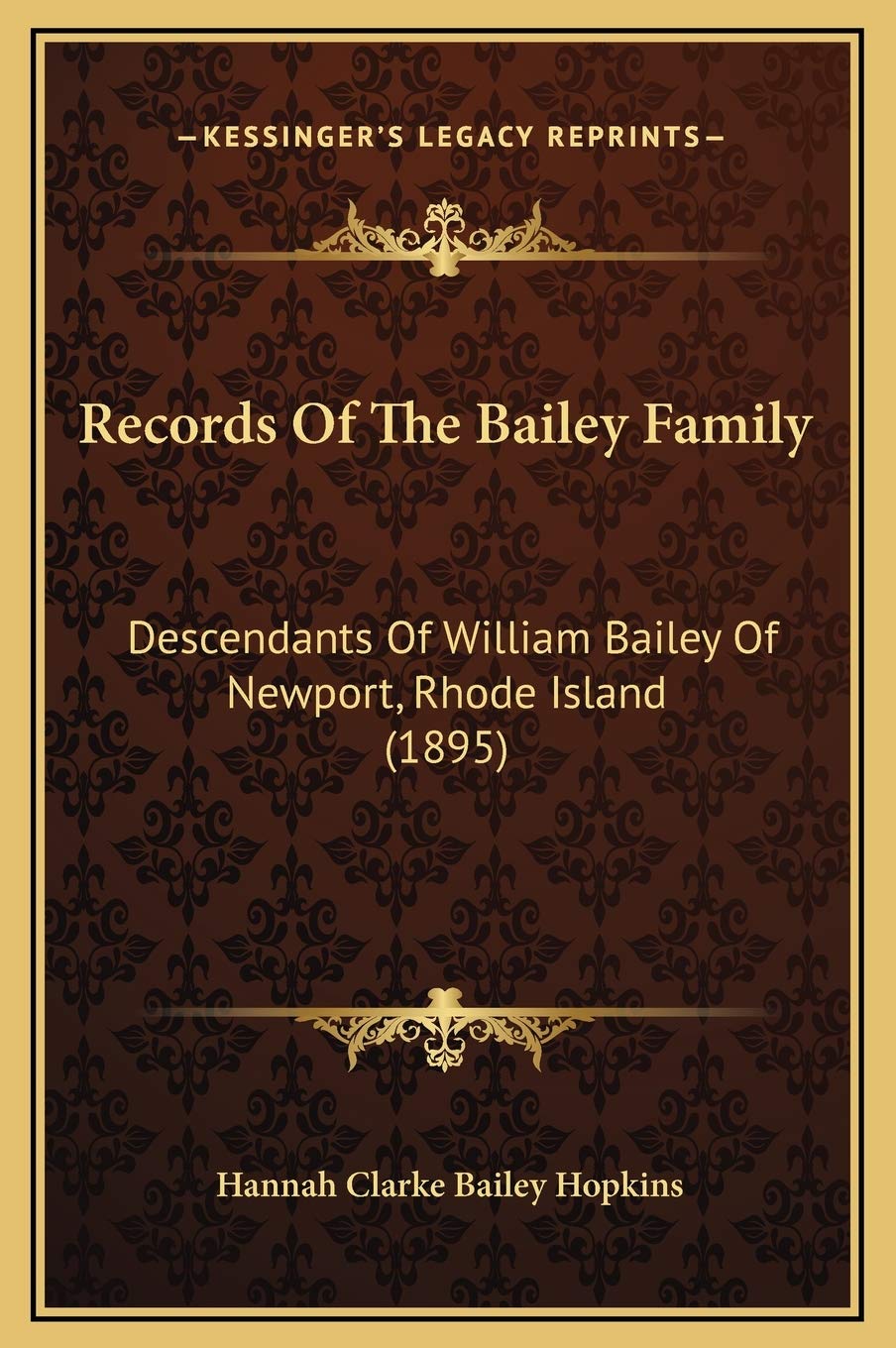 Records Of The Bailey Family: Descendants Of William Bailey Of Newport, Rhode Island (1895) Contemporary literature Books
