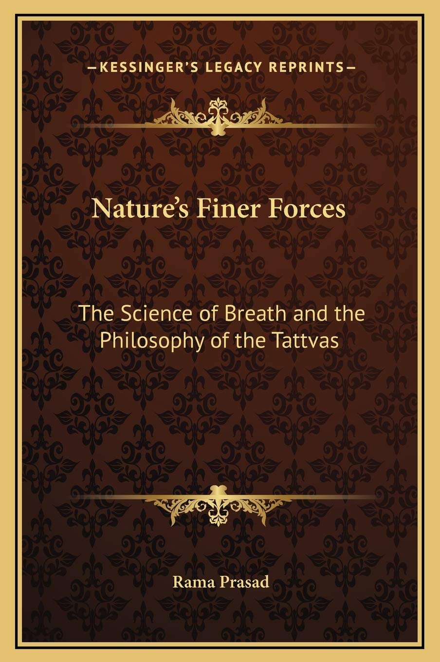 Nature's Finer Forces: The Science of Breath and the Philosophy of the Tattvas Philosophy