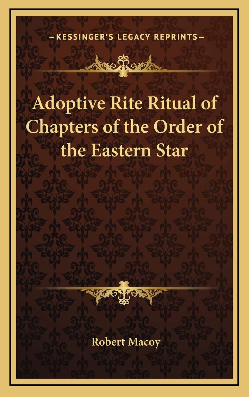 Adoptive Rite Ritual of Chapters of the Order of the Eastern Star Philosophy