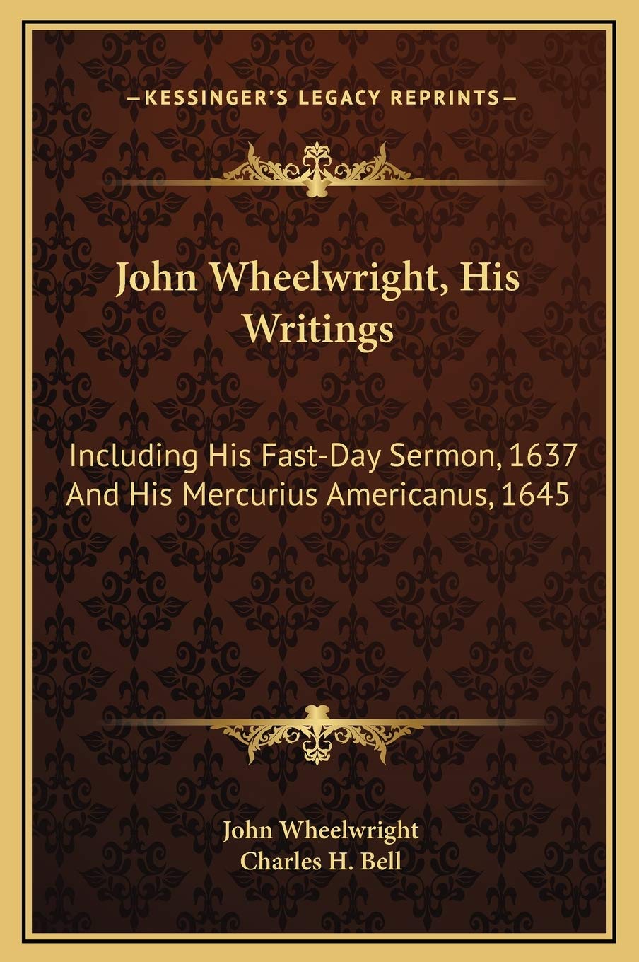 John Wheelwright, His Writings: Including His Fast-Day Sermon, 1637 And His Mercurius Americanus, 1645 Religion & Esotericism