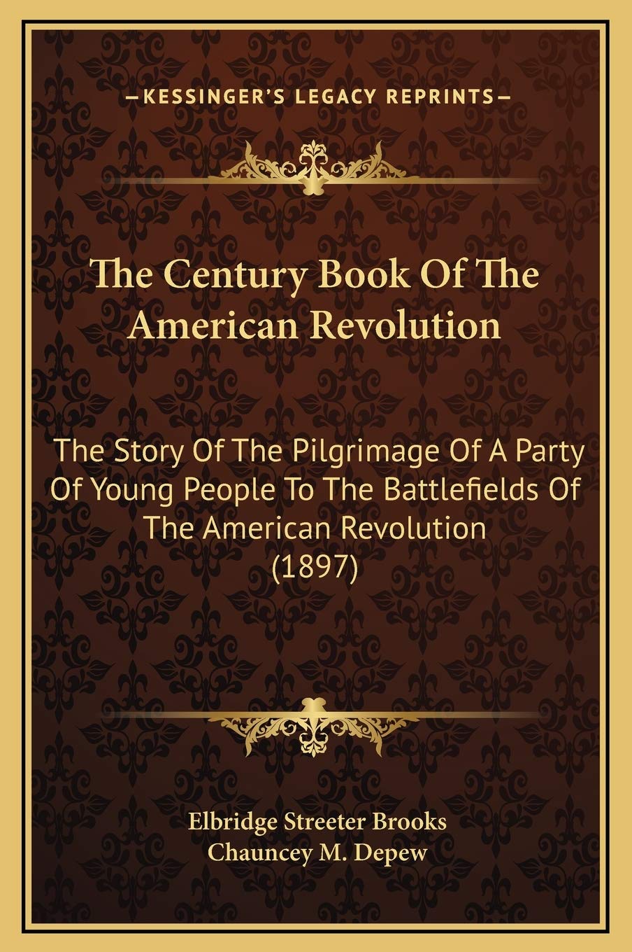The Century Book Of The American Revolution: The Story Of The Pilgrimage Of A Party Of Young People To The Battlefields Of The American Revolution (1897) Memories