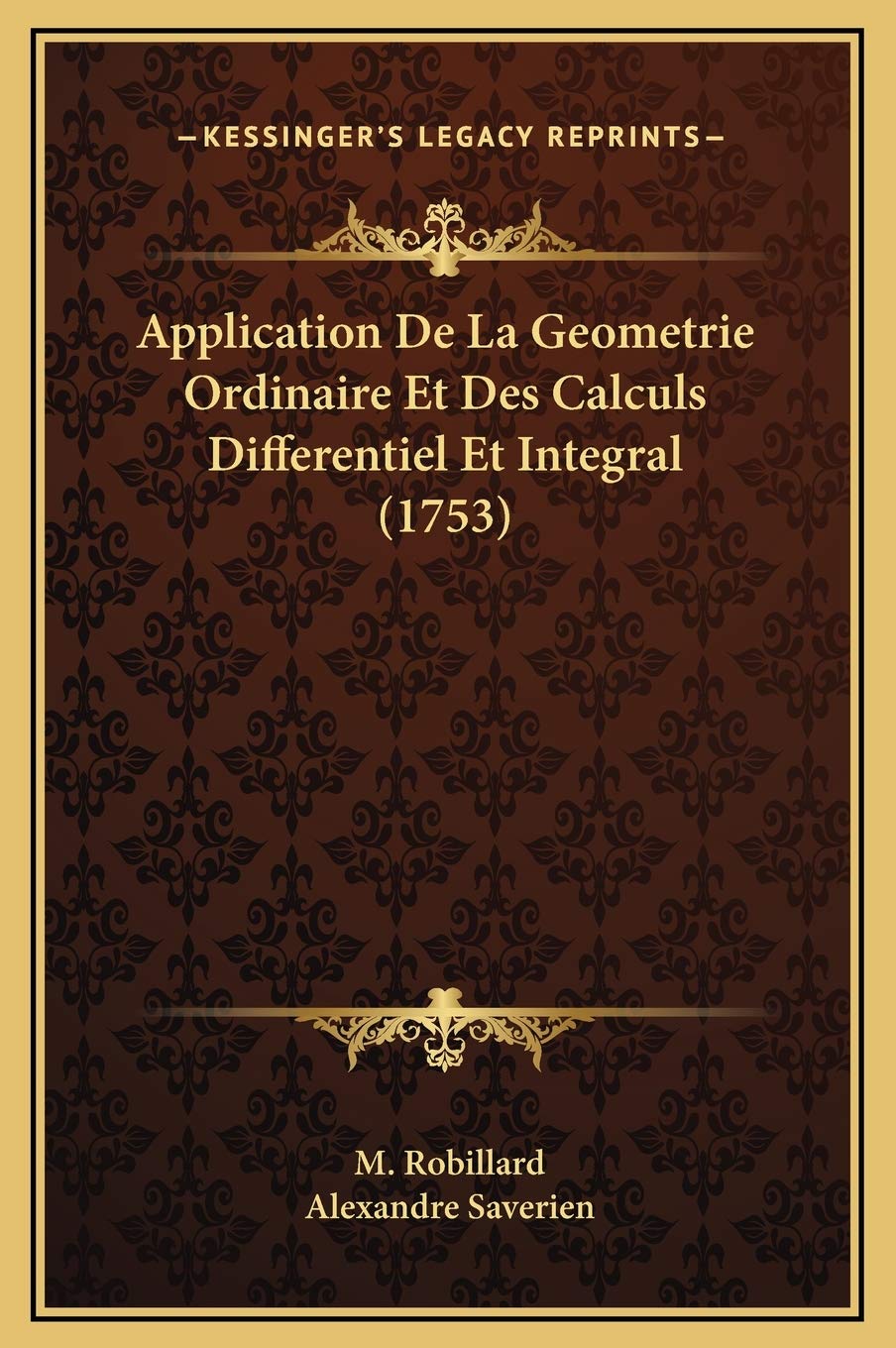 Application De La Geometrie Ordinaire Et Des Calculs Differentiel Et Integral (1753) Contemporary literature