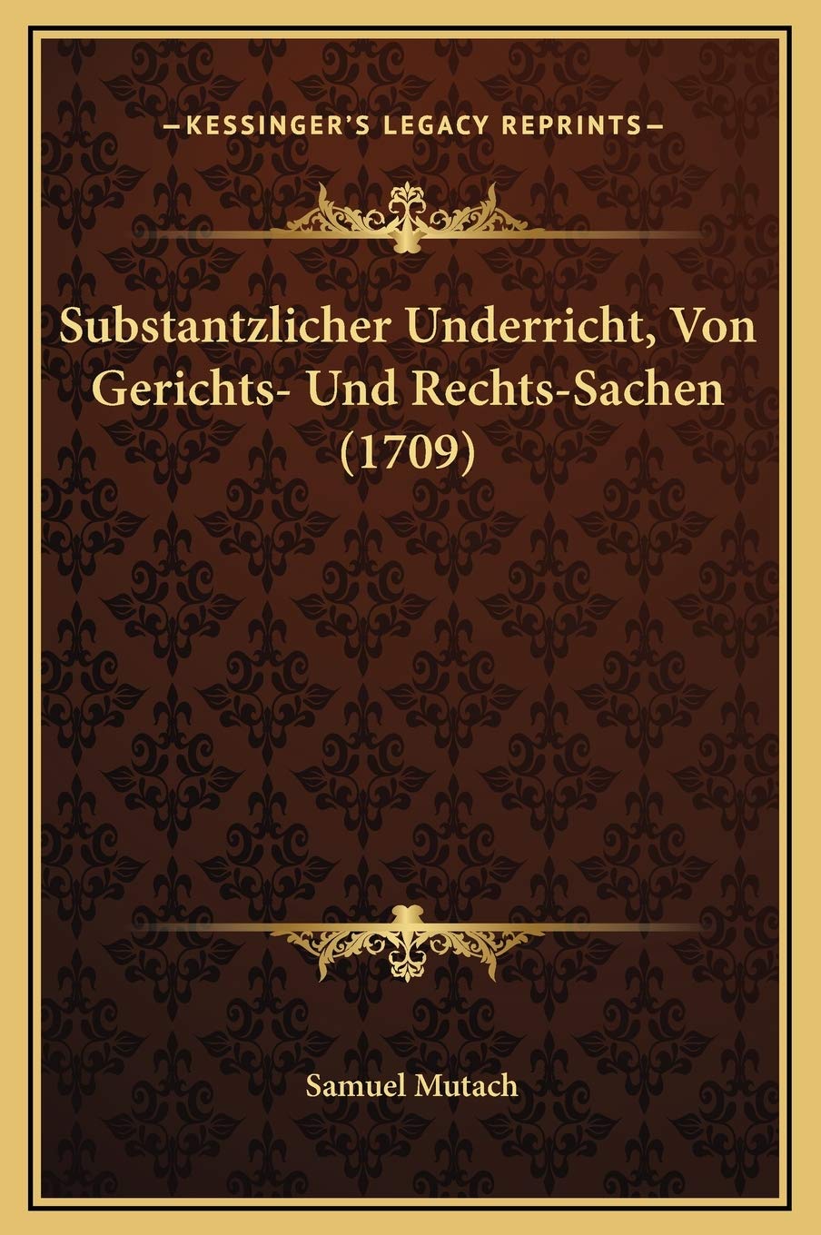 Substantzlicher Underricht, Von Gerichts- Und Rechts-Sachen (1709) Contemporary literature