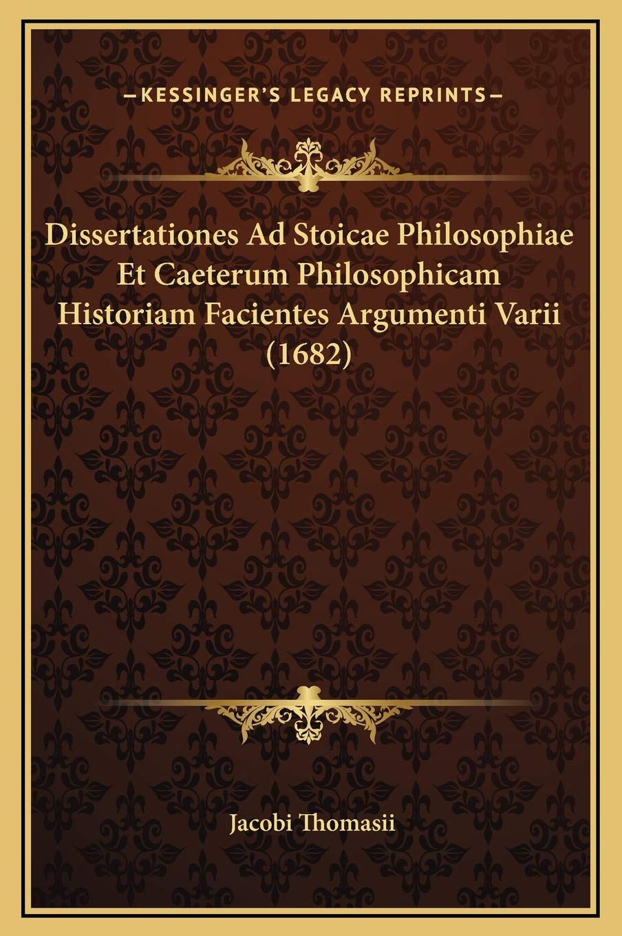 Dissertationes Ad Stoicae Philosophiae Et Caeterum Philosophicam Historiam Facientes Argumenti Varii (1682) Contemporary literature