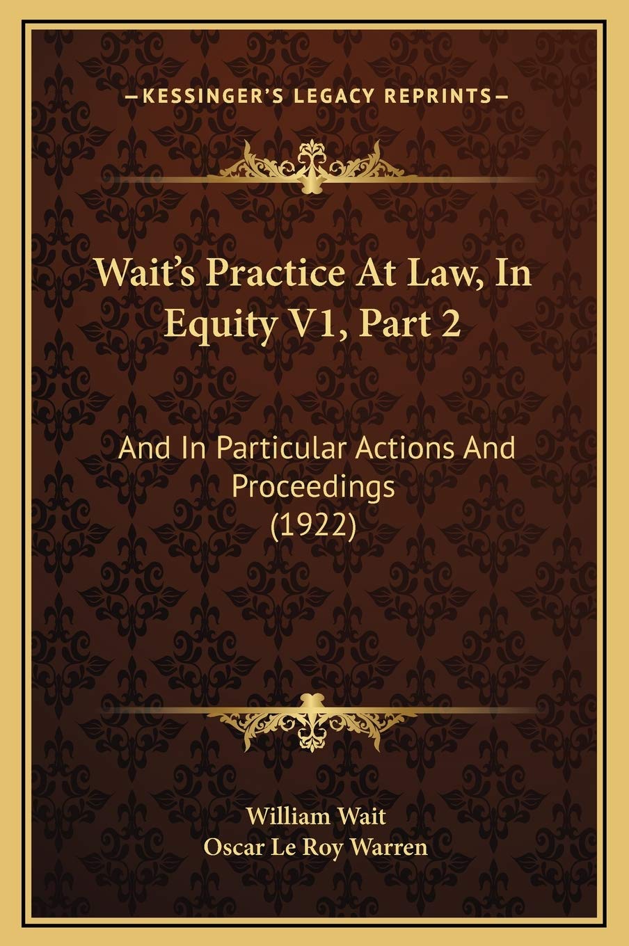 Wait's Practice At Law, In Equity V1, Part 2: And In Particular Actions And Proceedings (1922) Law