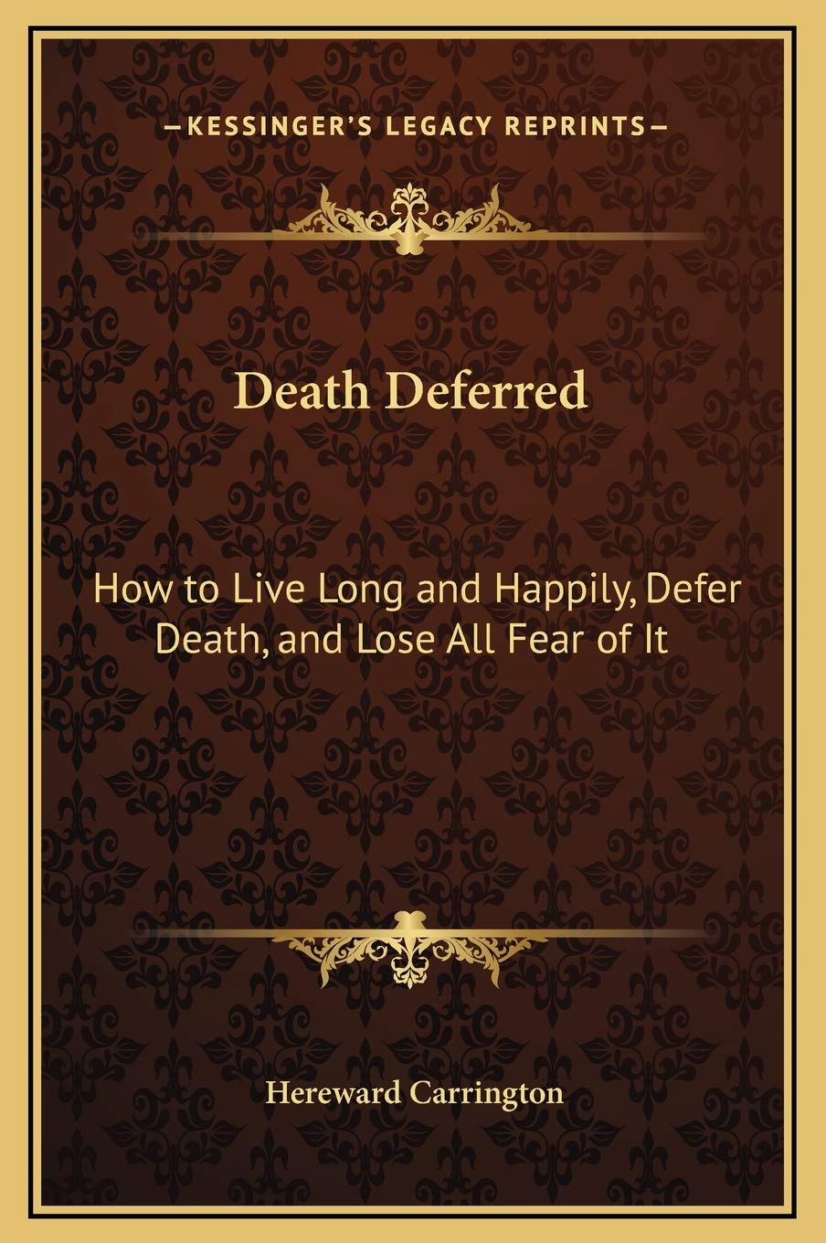 Death Deferred: How to Live Long and Happily, Defer Death, and Lose All Fear of It Contemporary literature