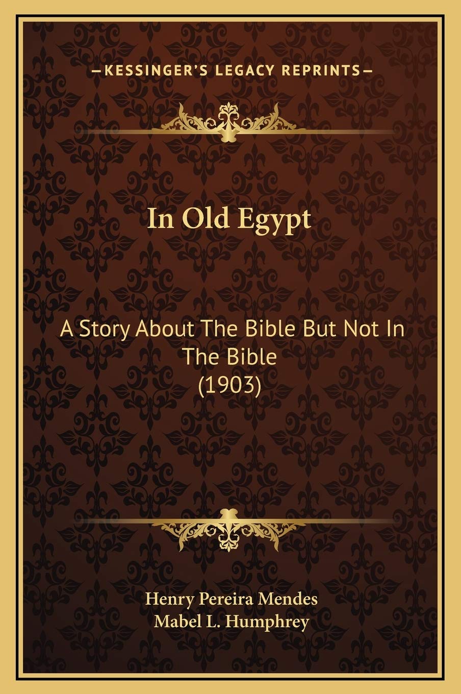 In Old Egypt: A Story About The Bible But Not In The Bible (1903) Religion & Esotericism