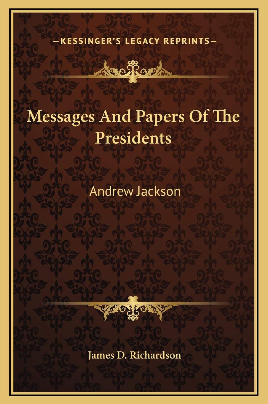 Messages And Papers Of The Presidents: Andrew Jackson Contemporary literature