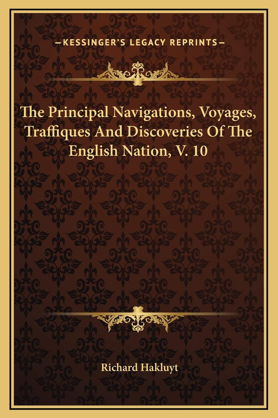 The Principal Navigations, Voyages, Traffiques And Discoveries Of The English Nation, V. 10 Contemporary literature