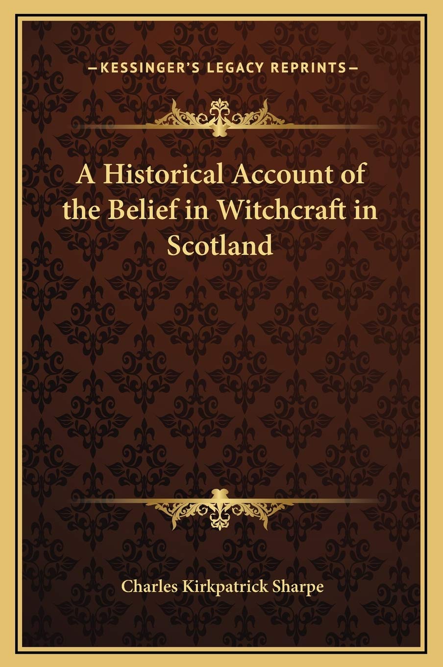 A Historical Account of the Belief in Witchcraft in Scotland General education