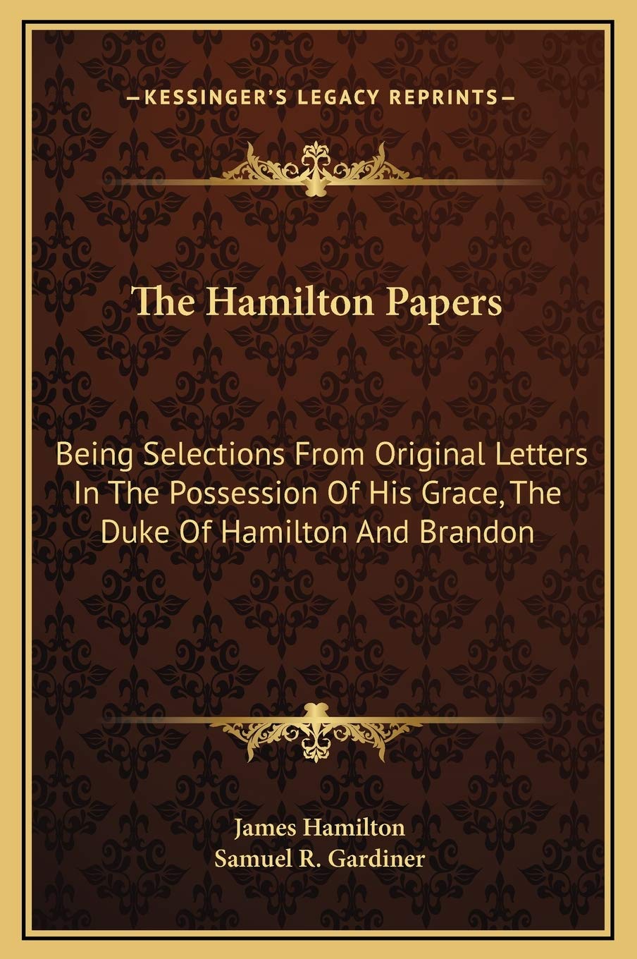 The Hamilton Papers: Being Selections From Original Letters In The Possession Of His Grace, The Duke Of Hamilton And Brandon Essays & Short Stories