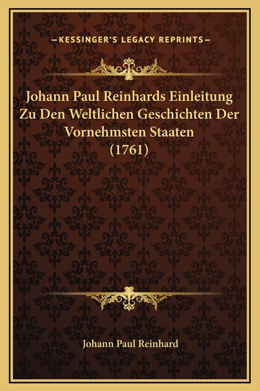 Johann Paul Reinhards Einleitung Zu Den Weltlichen Geschichten Der Vornehmsten Staaten (1761) Contemporary literature
