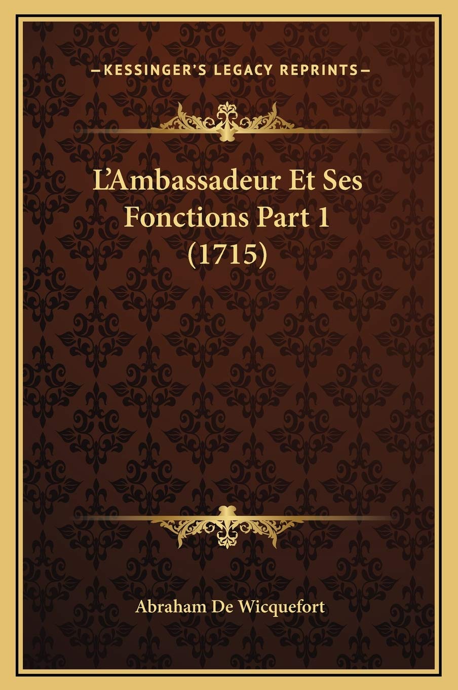 L'Ambassadeur Et Ses Fonctions Part 1 (1715) book