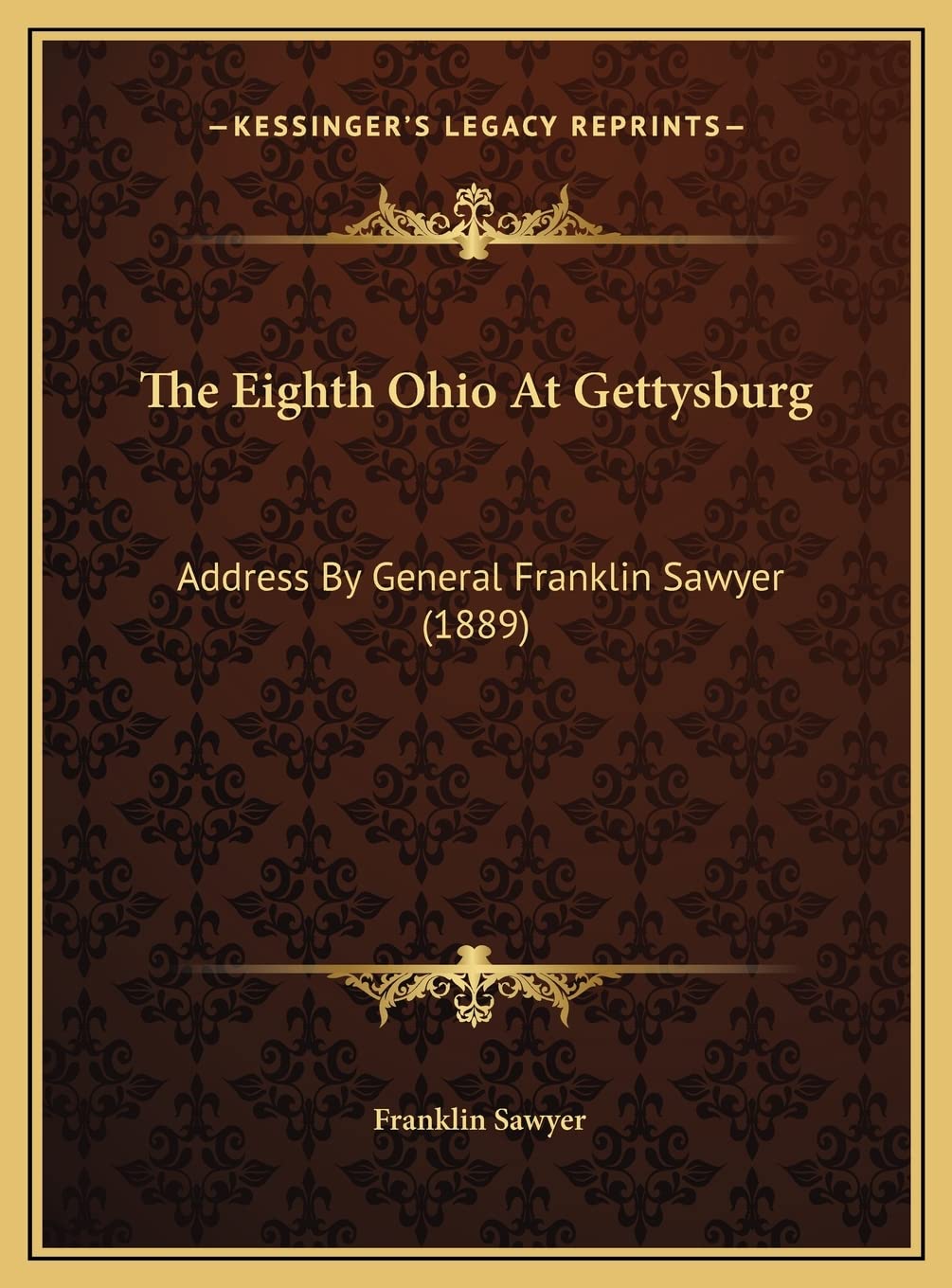 The Eighth Ohio At Gettysburg: Address By General Franklin Sawyer (1889) Essays & Short Stories