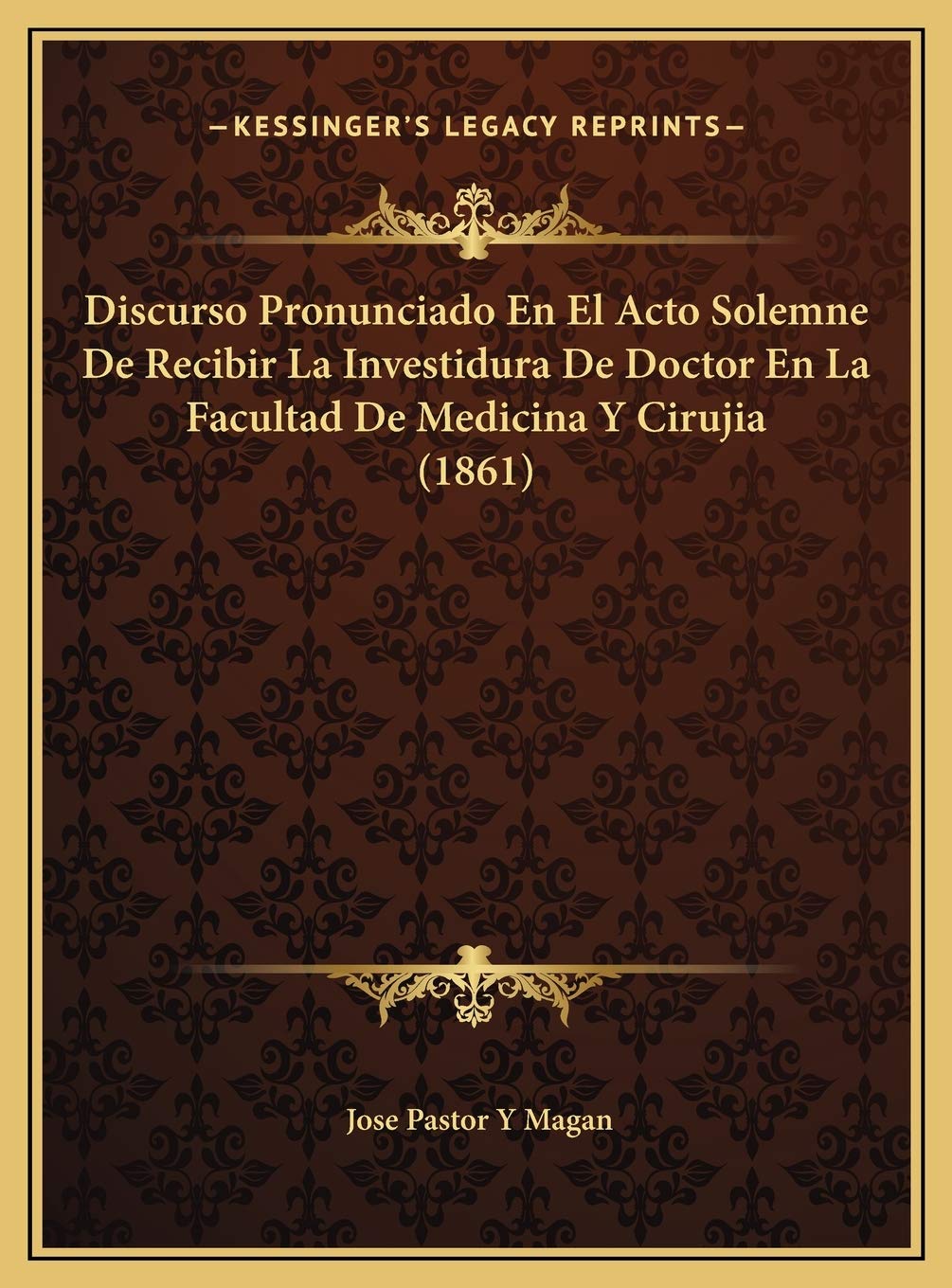 Discurso Pronunciado En El Acto Solemne De Recibir La Investidura De Doctor En La Facultad De Medicina Y Cirujia (1861) Contemporary literature Books