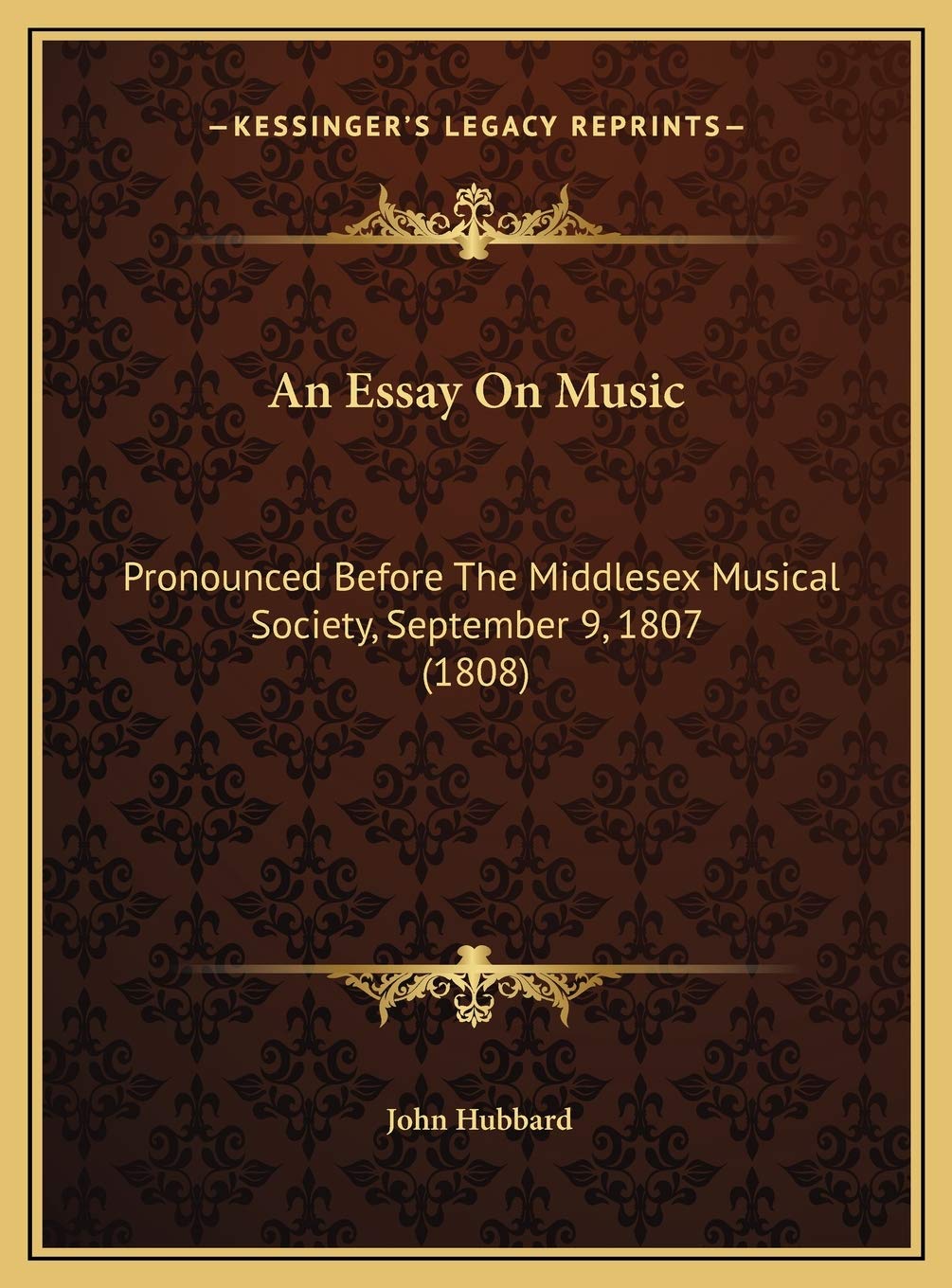 An Essay On Music: Pronounced Before The Middlesex Musical Society, September 9, 1807 (1808) Contemporary literature