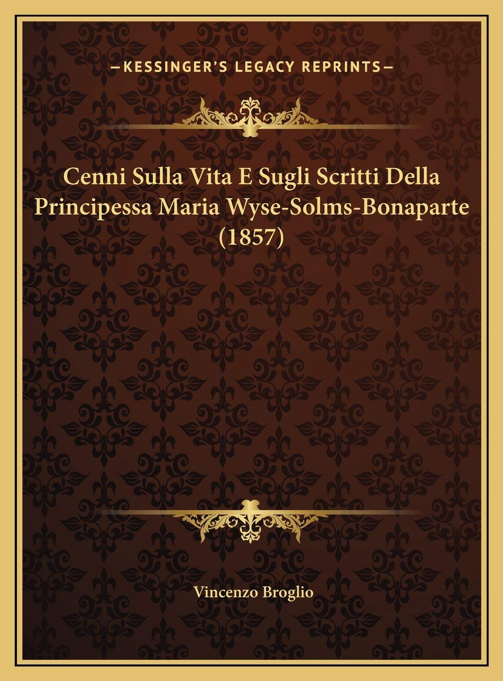Cenni Sulla Vita E Sugli Scritti Della Principessa Maria Wyse-Solms-Bonaparte (1857) Contemporary literature