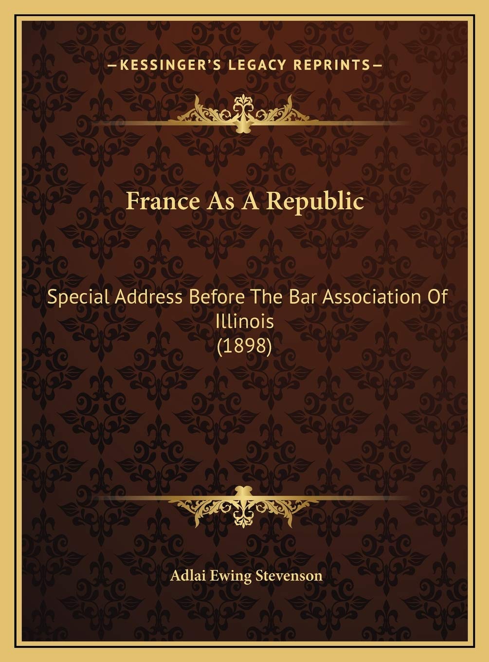 France As A Republic: Special Address Before The Bar Association Of Illinois (1898) Contemporary literature Books