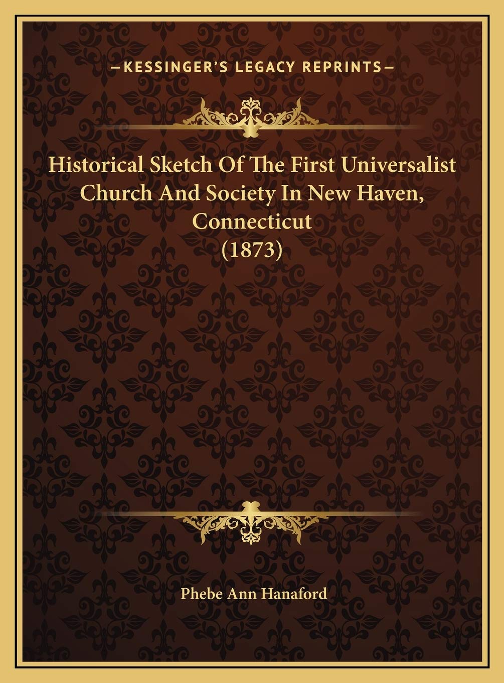 Historical Sketch Of The First Universalist Church And Society In New Haven, Connecticut (1873) Contemporary literature Books
