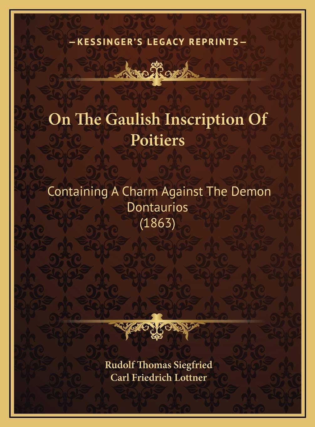 On The Gaulish Inscription Of Poitiers: Containing A Charm Against The Demon Dontaurios (1863) Politics & History