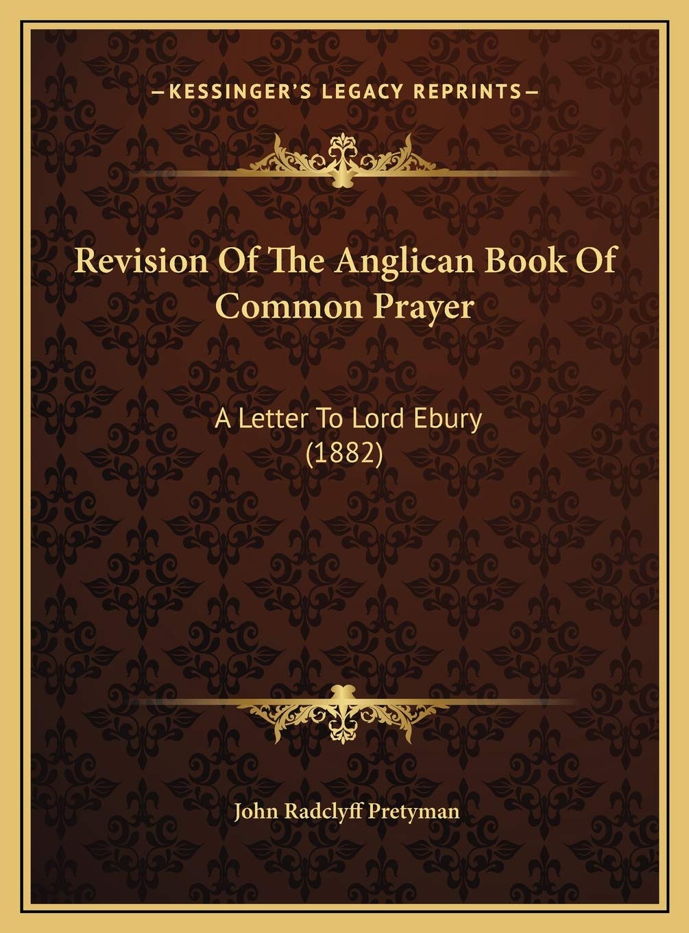 Revision Of The Anglican Book Of Common Prayer: A Letter To Lord Ebury (1882) Philosophy