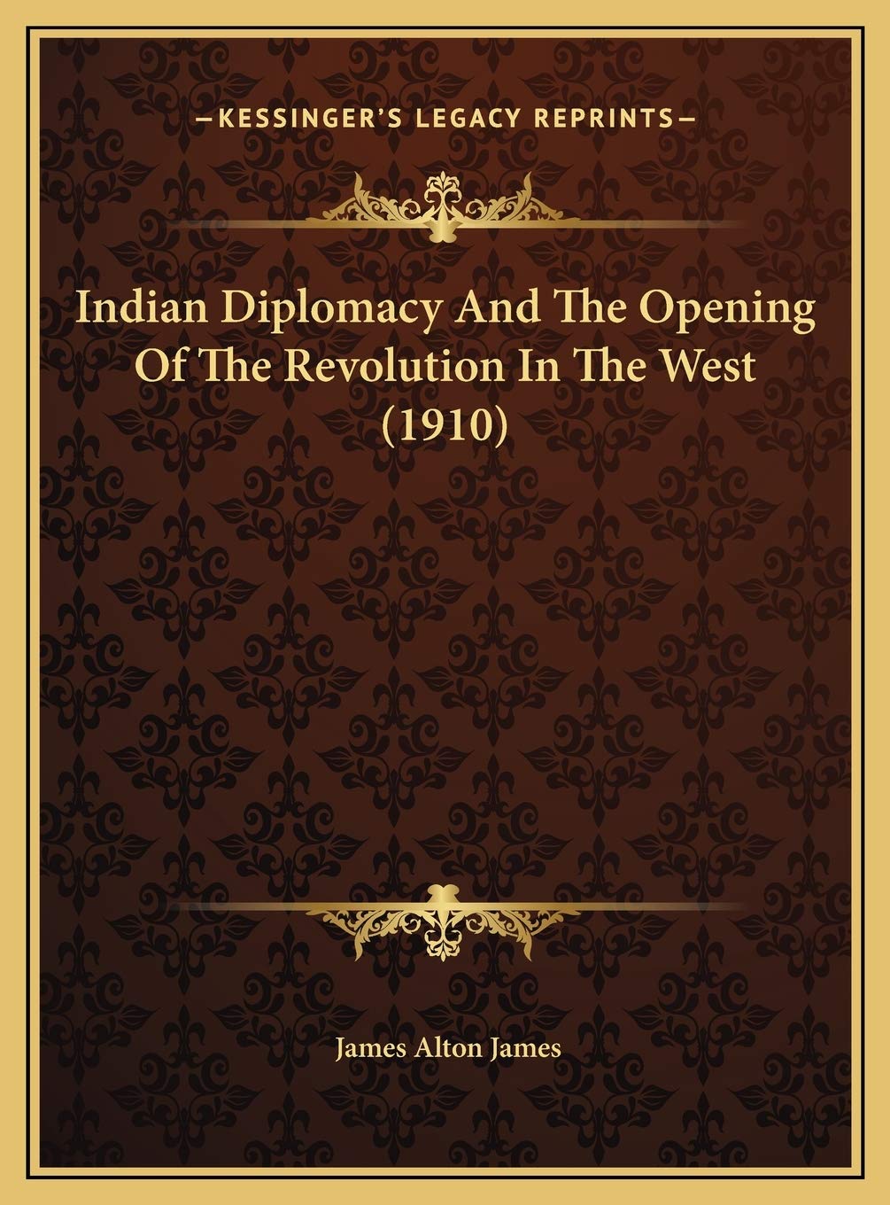 Indian Diplomacy And The Opening Of The Revolution In The West (1910) Contemporary literature Books
