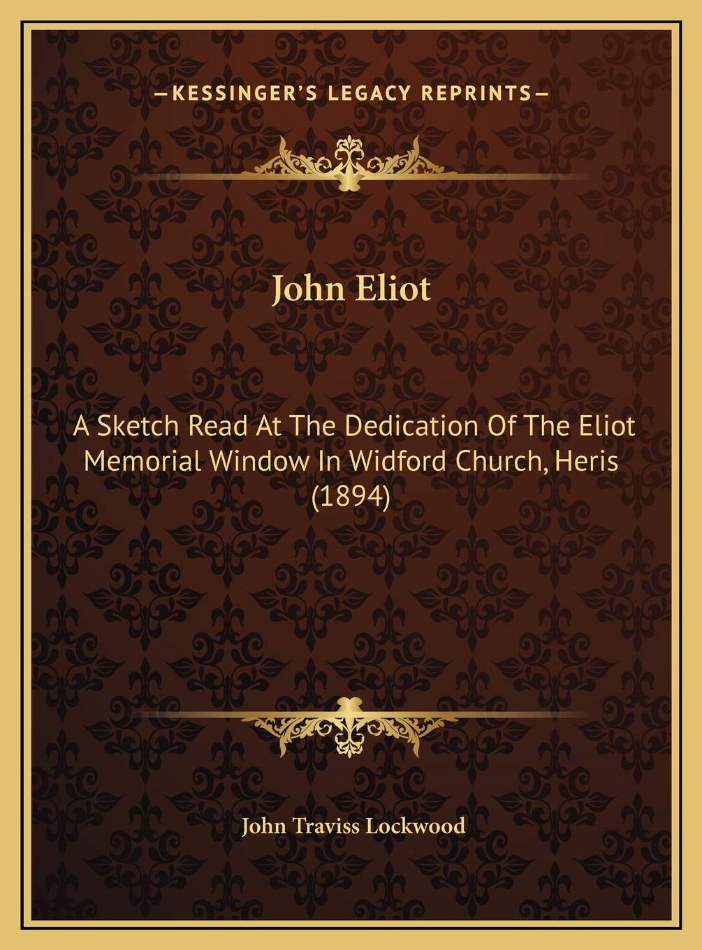 John Eliot: A Sketch Read At The Dedication Of The Eliot Memorial Window In Widford Church, Heris (1894) Contemporary literature Books