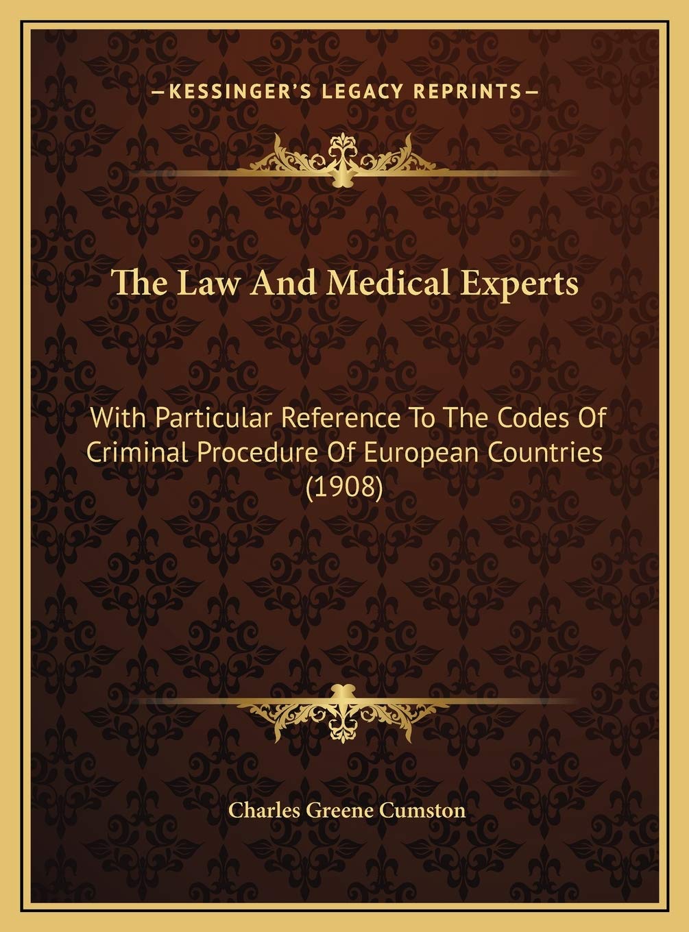 The Law And Medical Experts: With Particular Reference To The Codes Of Criminal Procedure Of European Countries (1908) Medicine