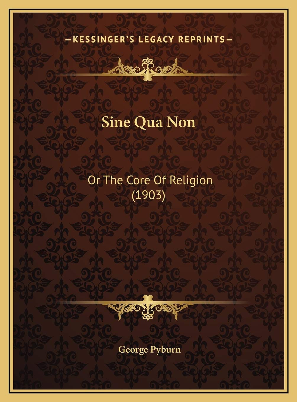 Sine Qua Non: Or The Core Of Religion (1903) Contemporary literature