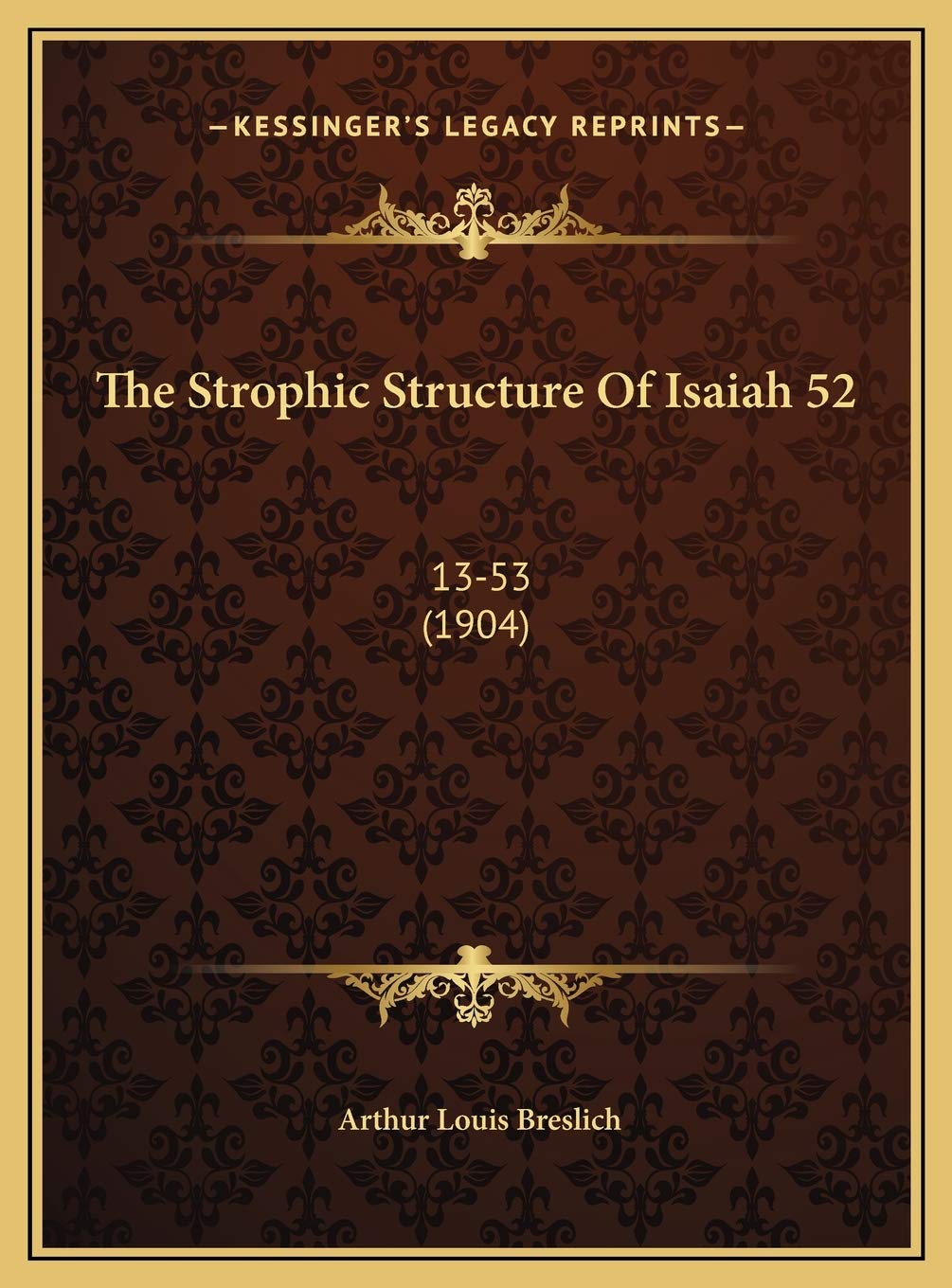The Strophic Structure Of Isaiah 52: 13-53 (1904) Philosophy
